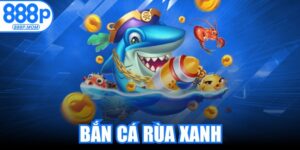 Bắn Cá Rùa Xanh