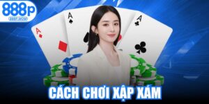 Cách Chơi Xập Xám