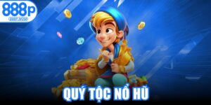 Quý Tộc Nổ Hũ
